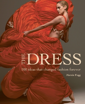 THE DRESS : 100 IDEAS THAT CHANGED FASHION FOREVER HC - MARN