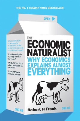 THE ECONOMIC NATURALIST WHY ECONOMICS EXPLAINS ALMOST EVERYT
