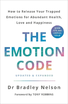 THE EMOTION CODE : HOW TO RELEASE YOUR TRAPPED EMOTIONS FOR