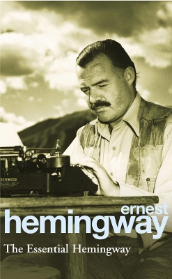 THE ESSENTIAL HEMINGWAY PB A - ERNEST HEMINGWAY