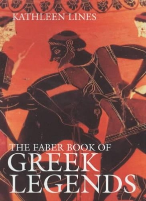 THE FABER BOOK OF GREEK LEGENDS PB A FORMAT - KATHLEEN LINES