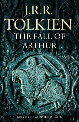 THE FALL OF ARTHUR - J. R. R. TOLKIEN-CHRISTOPHER TOLKIEN