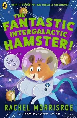 THE FANTASTIC INTERGALACTIC HAMSTER! PB - RACHEL MORRISROE