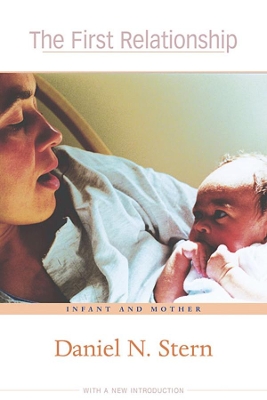 THE FIRST RELATIONSHIP - INFANT AND MOTHER 2E - DANIEL N. ST