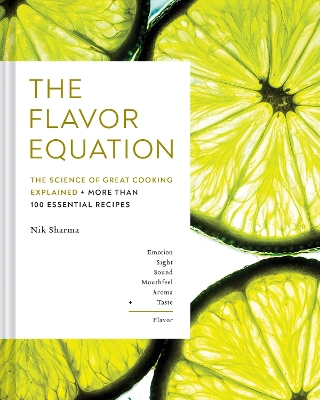 THE FLAVOR EQUATION : THE SCIENCE OF GREAT COOKING EXPLAINED