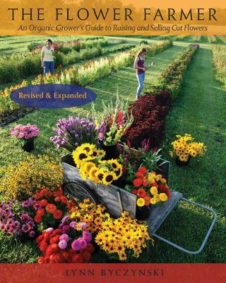 THE FLOWER FARMER : AN ORGANIC GROWERS GUIDE TO RAISING AND