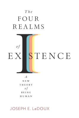 THE FOUR REALMS OF EXISTENCE : A NEW THEORY OF BEING HUMAN -