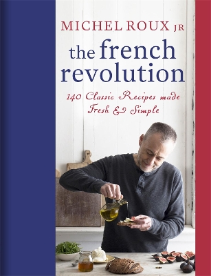 THE FRENCH REVOLUTION : 140 CLASSIC RECIPES MADE FRESH   SIM