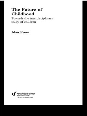 THE FUTURE OF CHILDHOOD PB - ALAN PROUT
