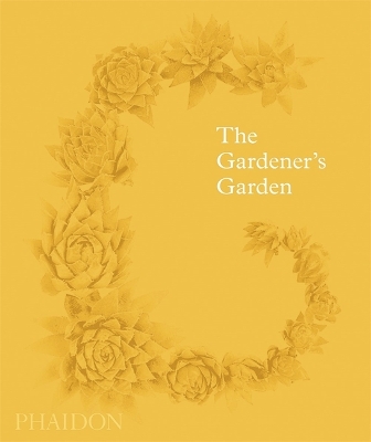 THE GARDENERS GARDEN: INSPIRATION ACROSS CONTINENTS AND CENT