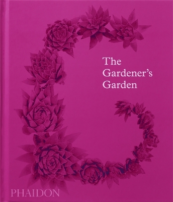 THE GARDENERS GARDEN: INSPIRATION ACROSS CONTINENTS AND CENT