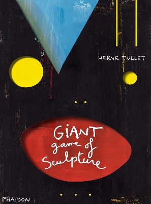 THE GIANT GAME OF SCULPTURE HC - HERVE TULLET