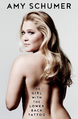 THE GIRL WITH THE LOWER BACK TATTOO  PB - AMY SCHUMER