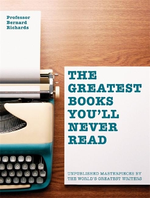 THE GREATEST BOOKS YOULL NEVER READ HC - BERNARD RICHARDS
