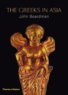 THE GREEKS IN ASIA - JOHN BOARDMAN