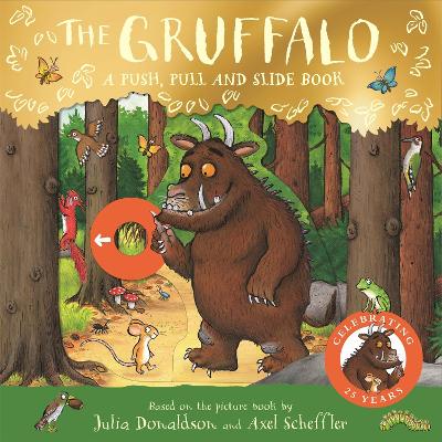 THE GRUFFALO: A PUSH PULL AND SLIDE BOOK HC BBK - JULIA DONA