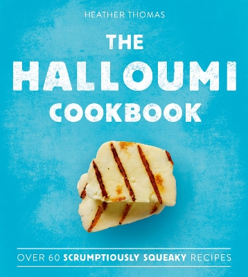 THE HALLOUMI COOKBOOK HC - HEATHER THOMAS