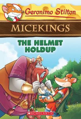 THE HELMET HOLDUP (GERONIMO STILTON MICEKINGS #6) - GERONIMO