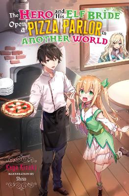 THE HERO AND HIS ELF BRIDE OPEN A PIZZA - KAYA KIZAKI-SHISO