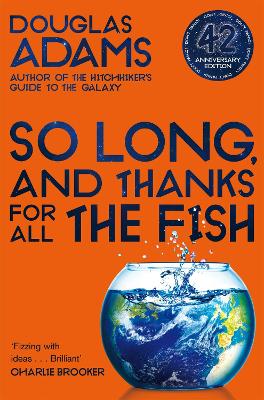 THE HITCHHIKERS GUIDE TO THE GALAXY 4: SO LONG AND THANKS FO
