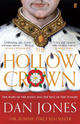 THE HOLLOW CROWN : THE WARS OF THE ROSES AND THE RISE OF THE