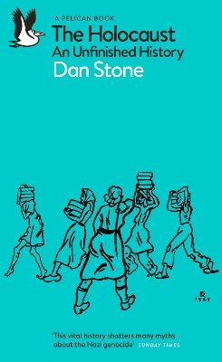 THE HOLOCAUST : AN UNFINISHED HISTORY PB - DAN STONE