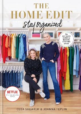 THE HOME EDIT: STAY ORGANIZED - CLEA SHEARER-JOANNA TEPLIN