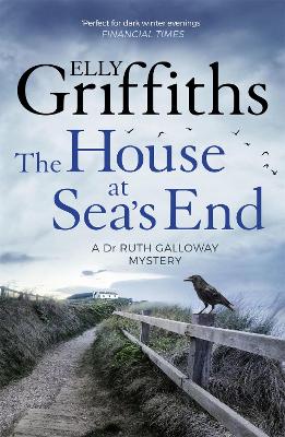 THE HOUSE AT SEAS END : - ELLY GRIFFITHS