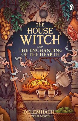 THE HOUSE WITCH AND THE ENCHANTING OF THE HEARTH - EMILIE NI