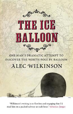 THE ICE BALLOON PB - ALEC WILKINSON