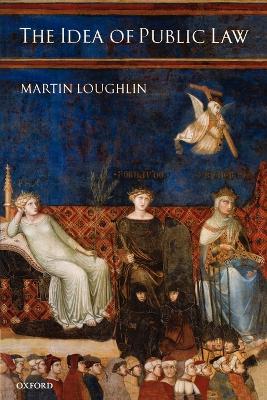 THE IDEA OF PUBLIC LAW PB - MARTIN LOUGHLIN
