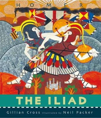 THE ILIAD PB - GILLIAN CROSS-NEIL PACKER