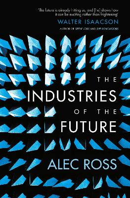 THE INDUSTRIES OF THE FUTURE  PB - ALEC ROSS
