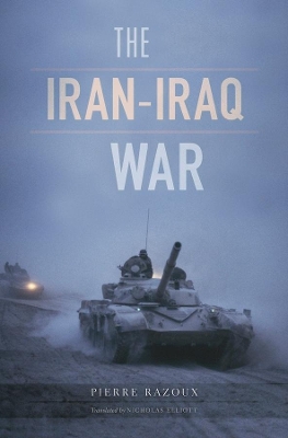 THE IRAN - IRAQ WAR HC - PIERRE RAZOUX-NICHOLAS ELLIOTT