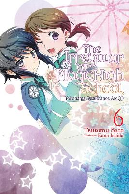 THE IRREGULAR AT MAGIC HIGH SCHOOL VOL. 6 - TSUTOMU SATOKANA
