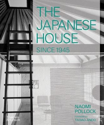 THE JAPANESE HOUSE SINCE 1945 HC - NAOMI POLLOCK-TADAO ANDO