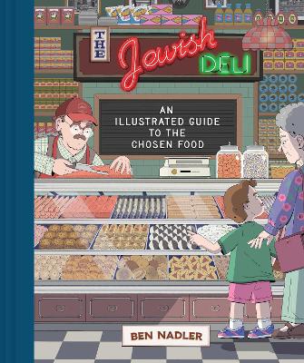 THE JEWISH DELI : AN ILLUSTRATED GUIDE TO THE CHOSEN FOOD PB
