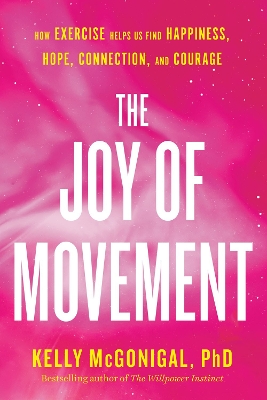 THE JOY OF MOVEMENT :HOW EXERCISE HELP US FIND HAPPINESS HOP