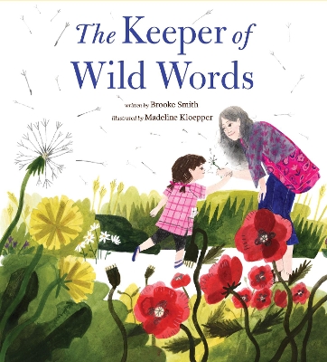 THE KEEPER OF WILD WORDS - BROOKE SMITH-MADELINE KLOEPPER
