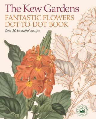 THE KEW GARDENS FANTASTIC FLOWERS DOT-TO-DOT BOOK - DAVID WO