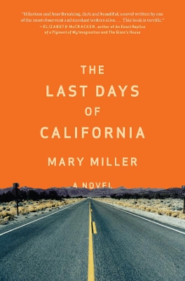 THE LAST DAYS OF CALIFORNIA: A NOVEL HC - MARY MILLER
