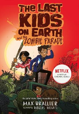 THE LAST KIDS ON EARTH AND THE ZOMBIE PARADE - MAX BRALLIER-
