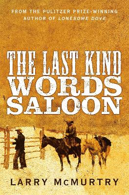 THE LAST KIND WORDS SALOON - LARRY MCMURTRY
