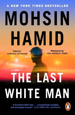 THE LAST WHITE MAN - MOHSIN HAMID