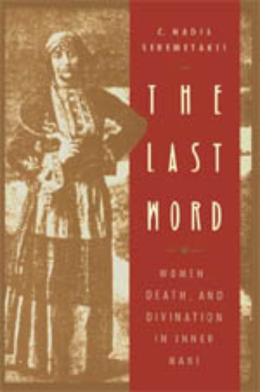 THE LAST WORD : WOMEN DEATH AND DIVINATION IN INNER MANI HC