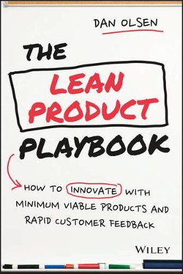 THE LEAN PRODUCT PLAYBOOK : HOW TO INNOVATE WITH MINIMUM VIA