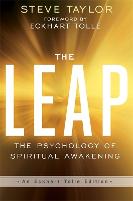 THE LEAP : THE PSYCHOLOGY OF SPIRITUAL AWAKENING (AN ECKHART