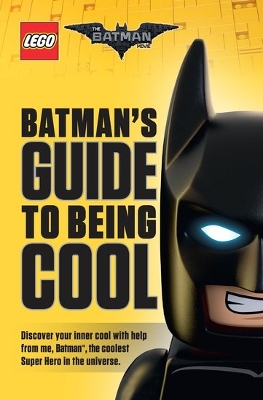 THE LEGO BATMAN MOVIE : BATMANS GUIDE TO BEING COOL PB - HOW