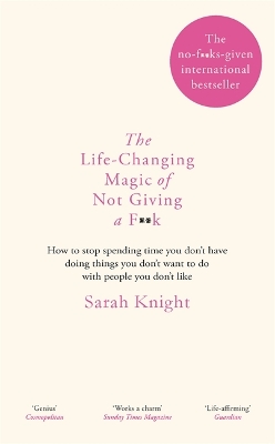 THE LIFE-CHANGING MAGIC OF NOT GIVING A F**K - SARAH KNIGHT