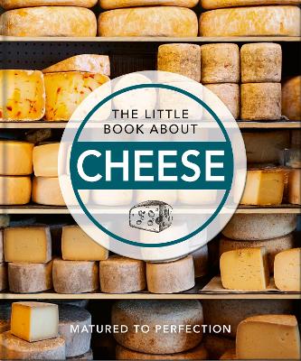 THE LITTLE BOOK ABOUT CHEESE : MATURED TO PERFECTION HC - OR